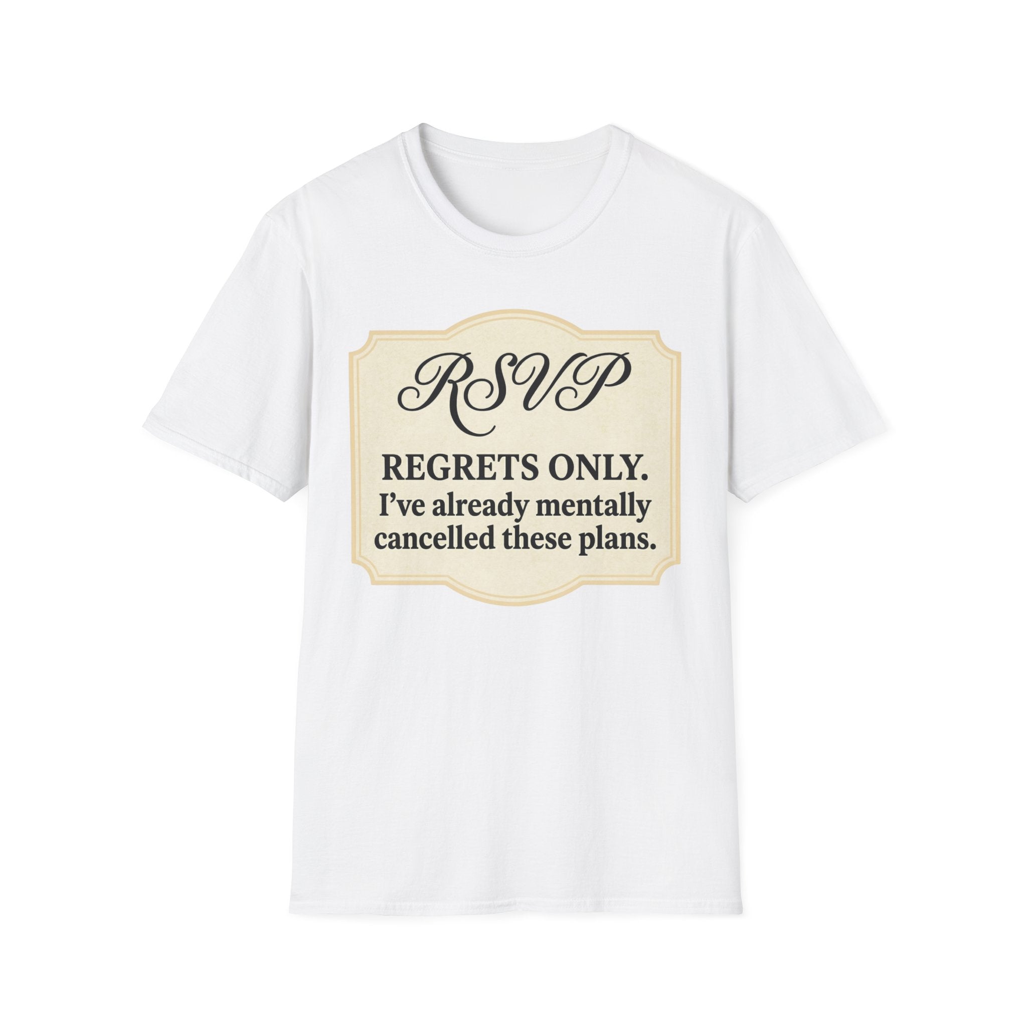 RSVP: Regrets Only (Already Cancelled Plans) T shirt