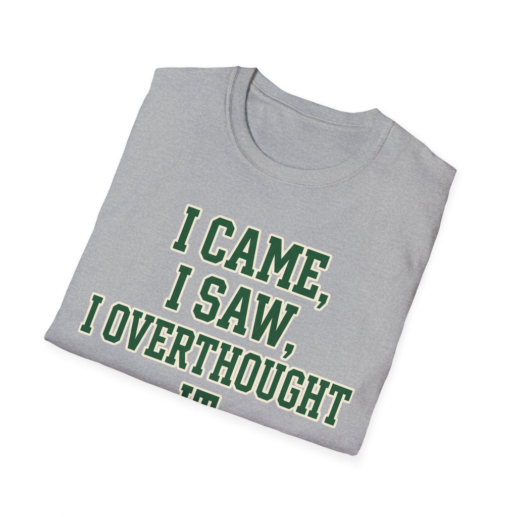 I Came I Saw I Overthought It T-Shirt — Funny Overthinker Graphic Tee