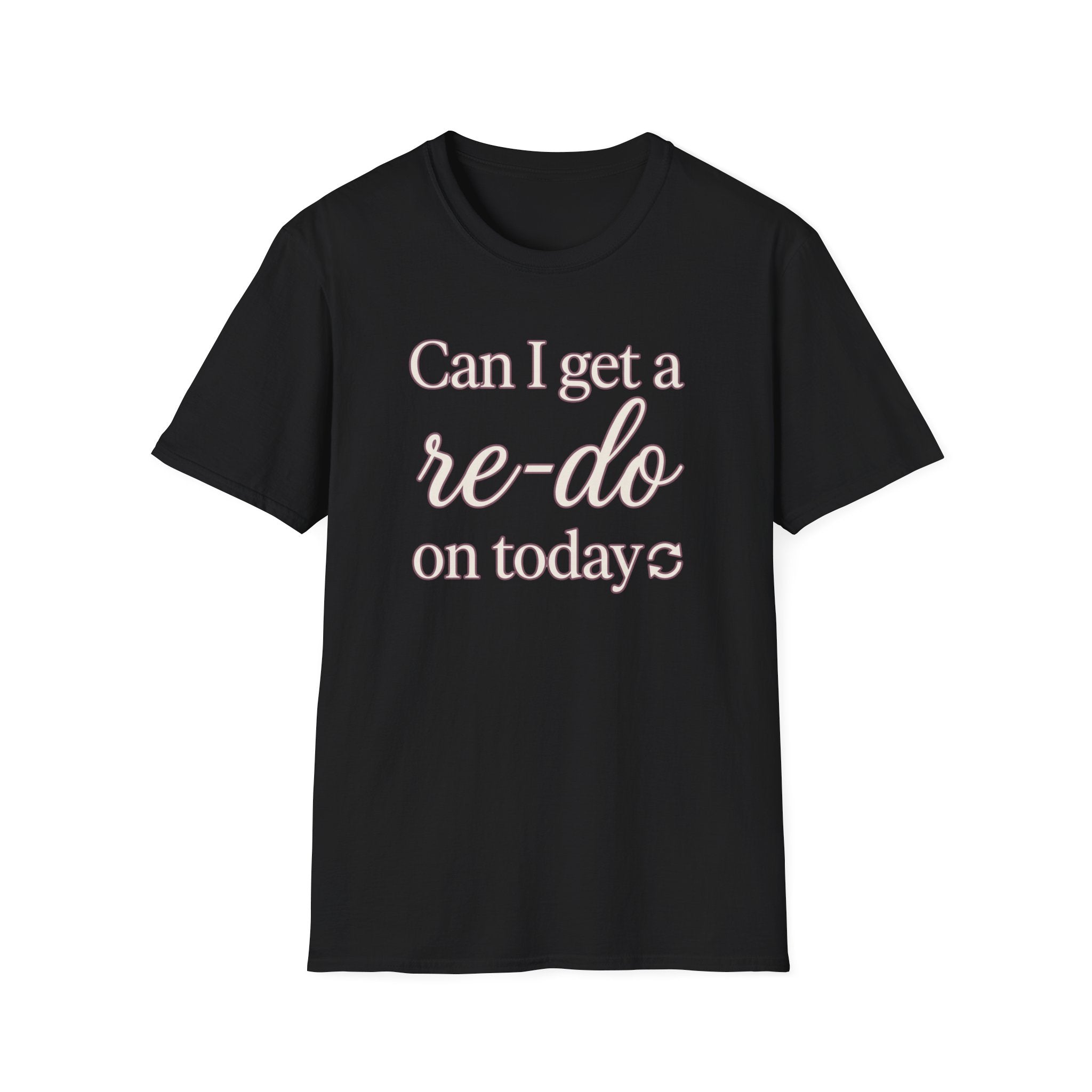 Can I Get a Re-Do on Today T‑Shirt