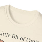 Little Bit of Panic, Whole Lot of Cute T shirt