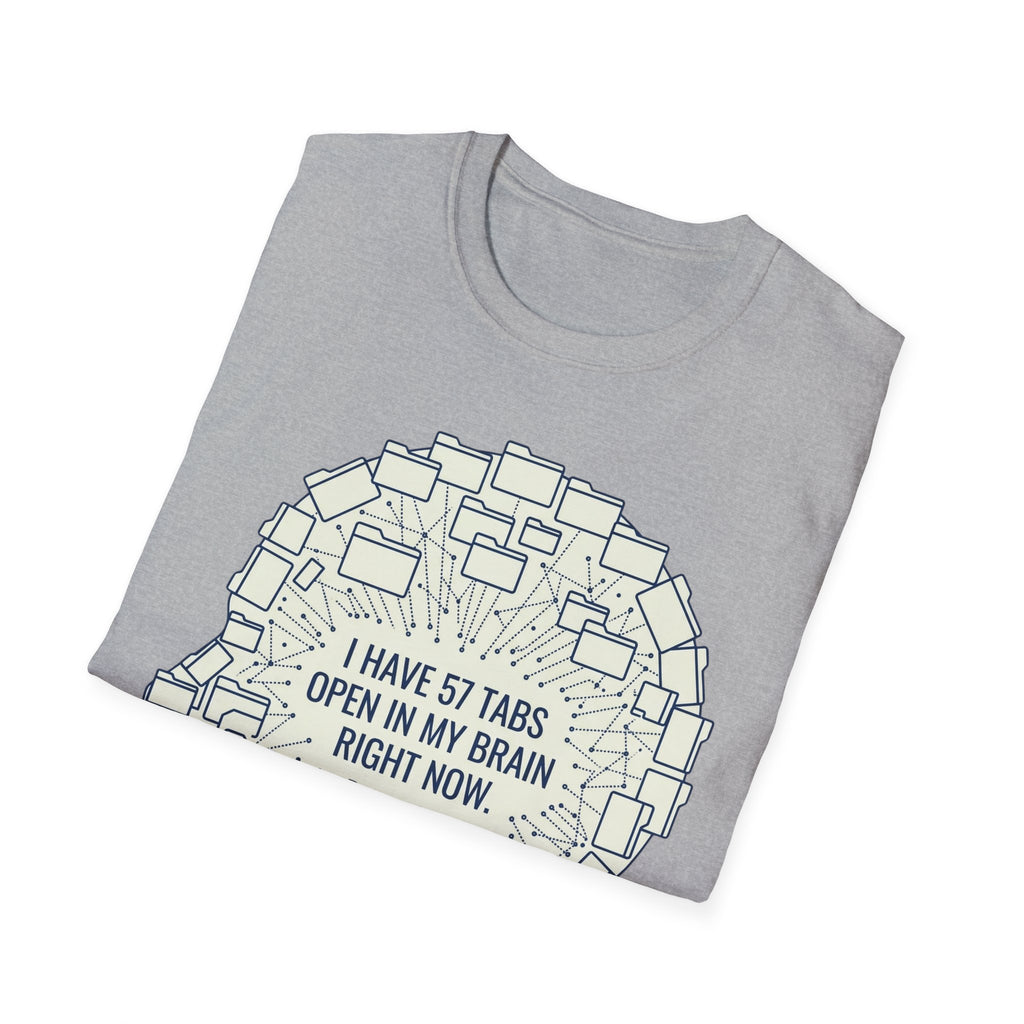 57 Tabs Open in My Head – Funny Anxiety T shirt