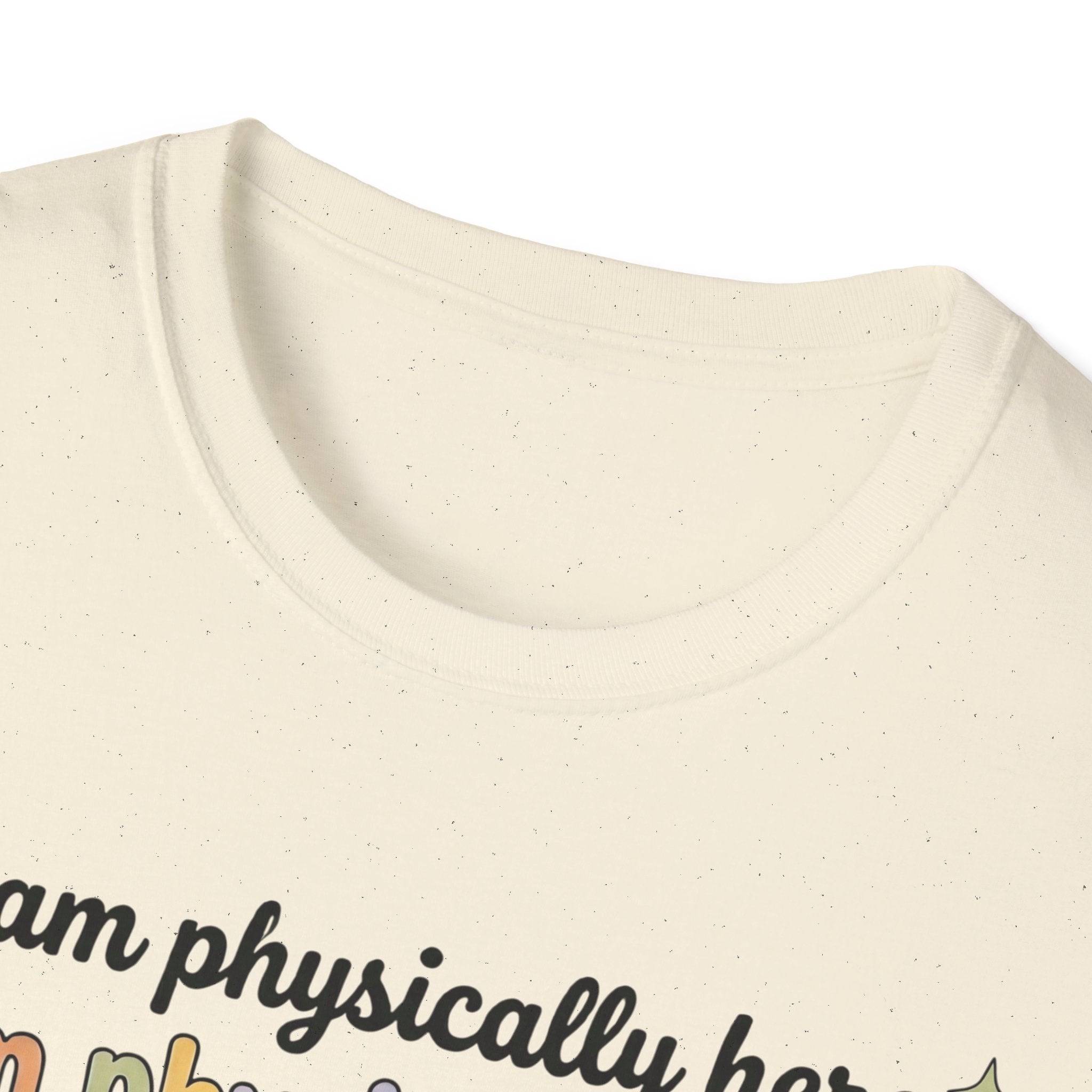 “Physically Here, Mentally in My Bed” T-Shirt