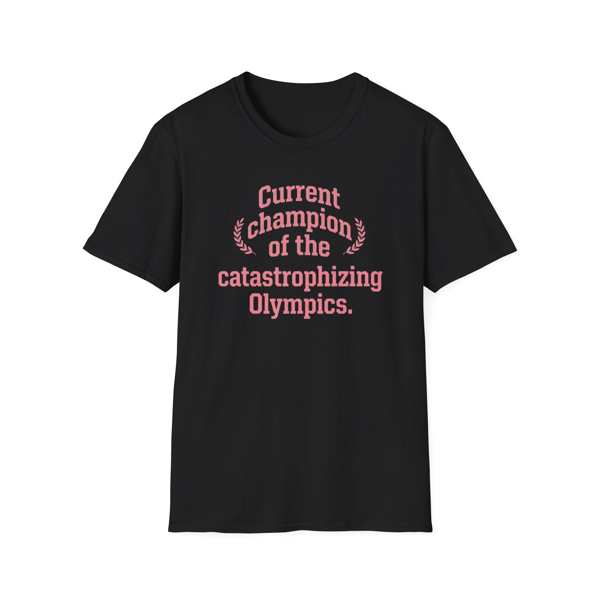 Catastrophizing Olympics T-Shirt — "Current Champion of the Catastrophizing Olympics" Funny Mental Health Tee