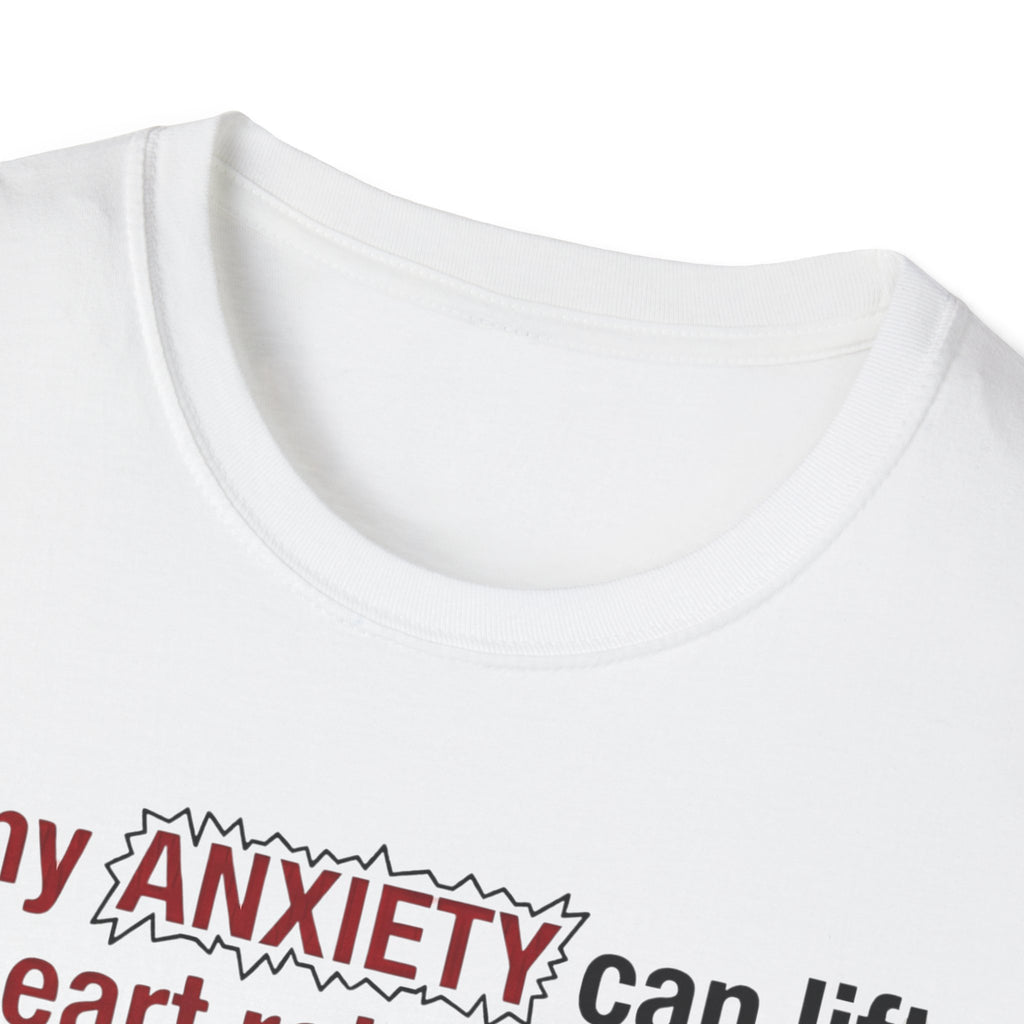 If My Anxiety Can Lift Hearts, So Can I T shirt