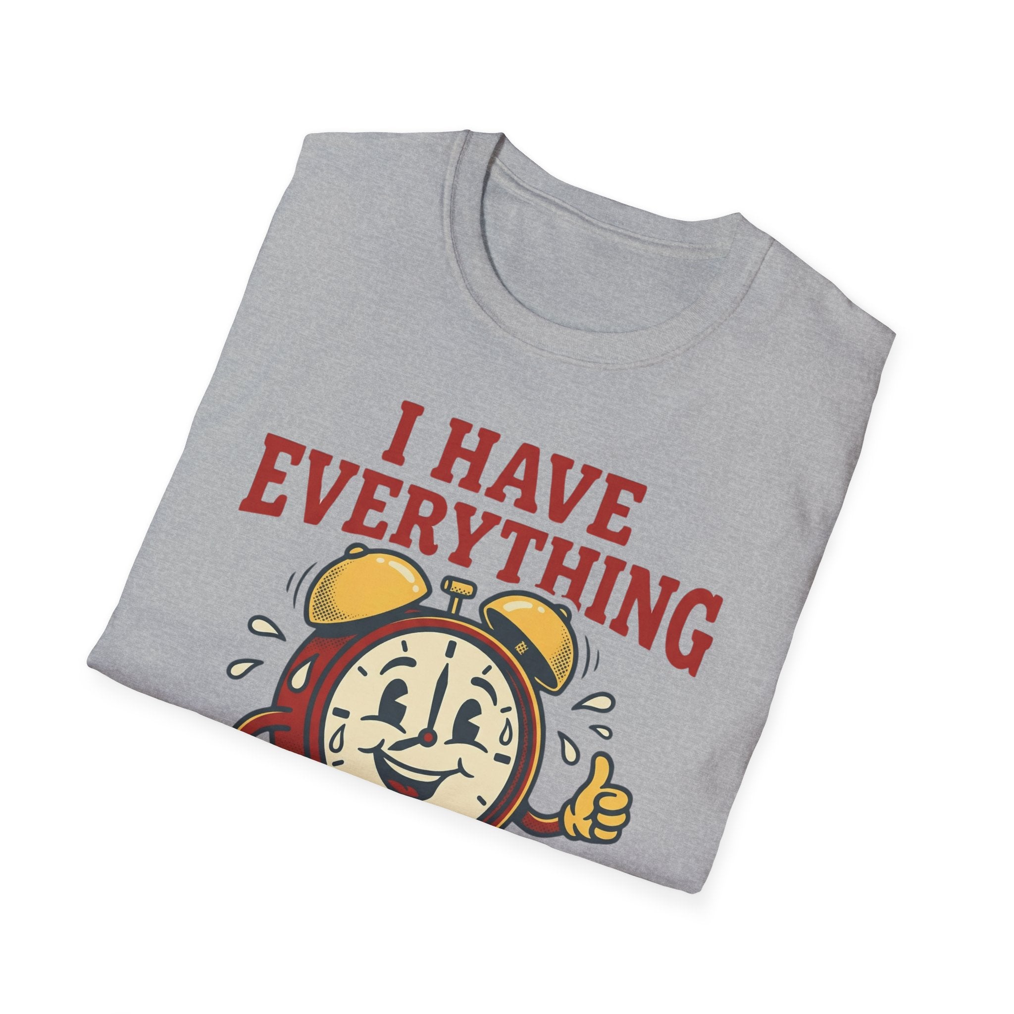 I Have Everything Under Control T shirt
