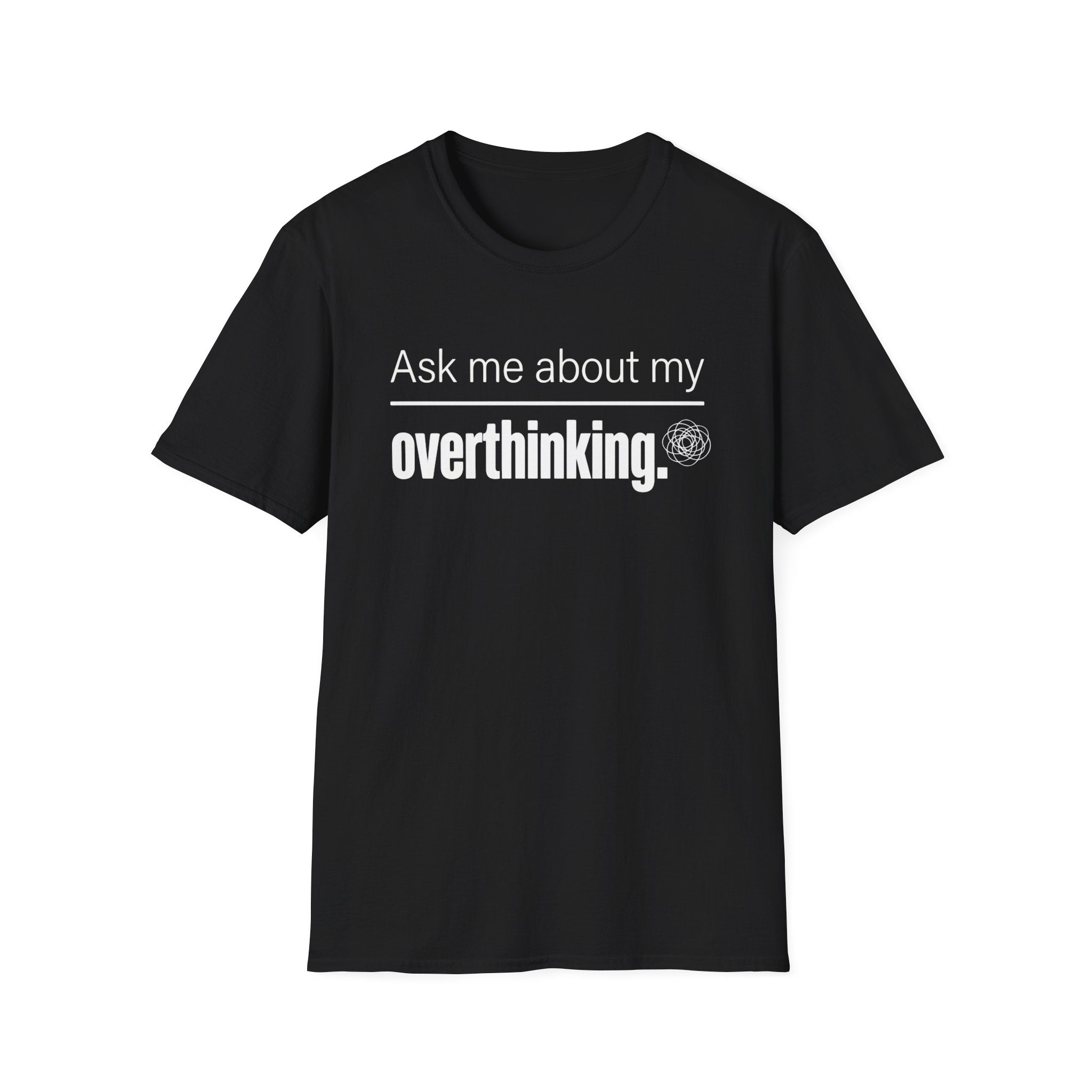 Overthinking T-Shirt — "Ask Me About My Overthinking" Graphic Tee