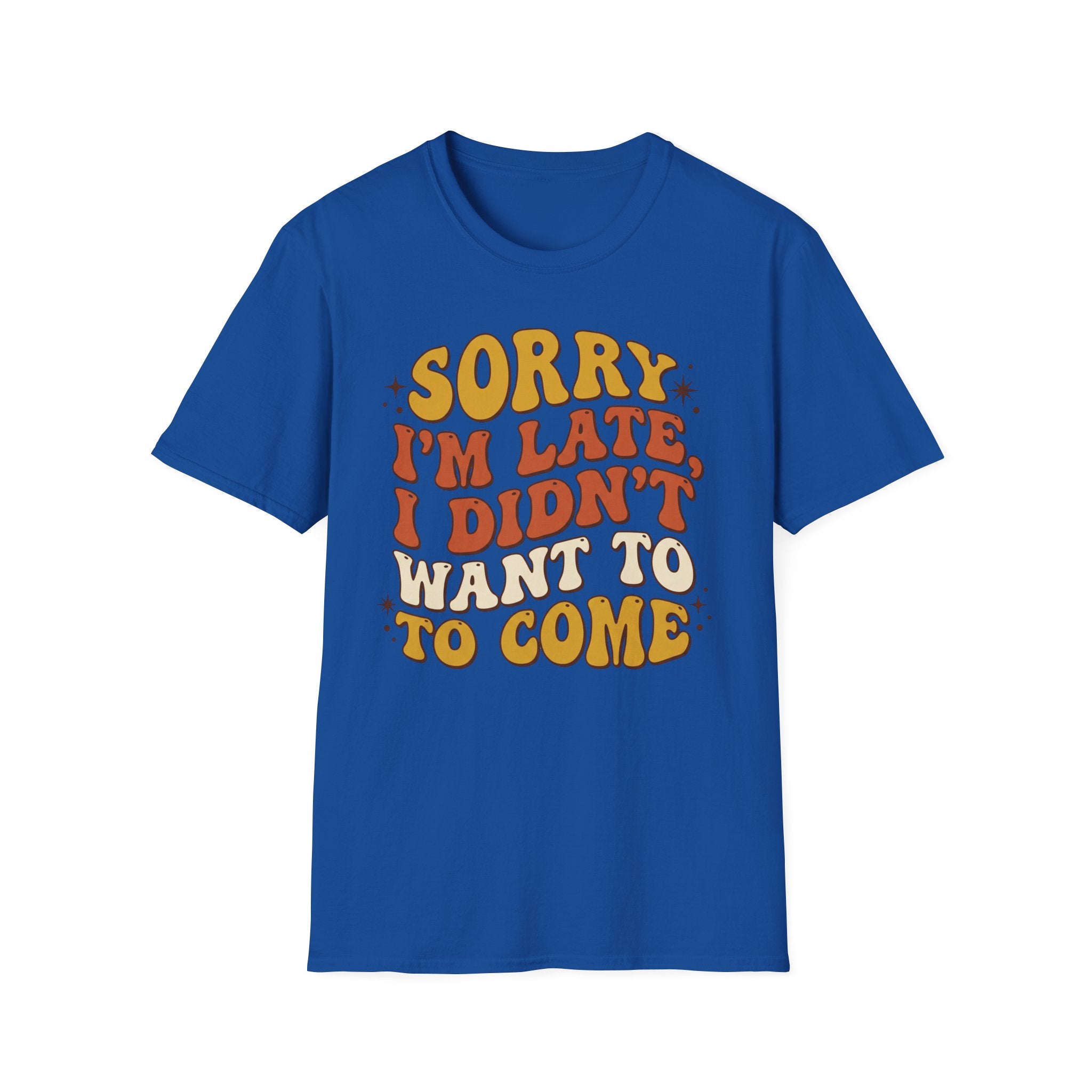 "Sorry I’m Late, I Didn’t Want To Come” Retro Quote Tee