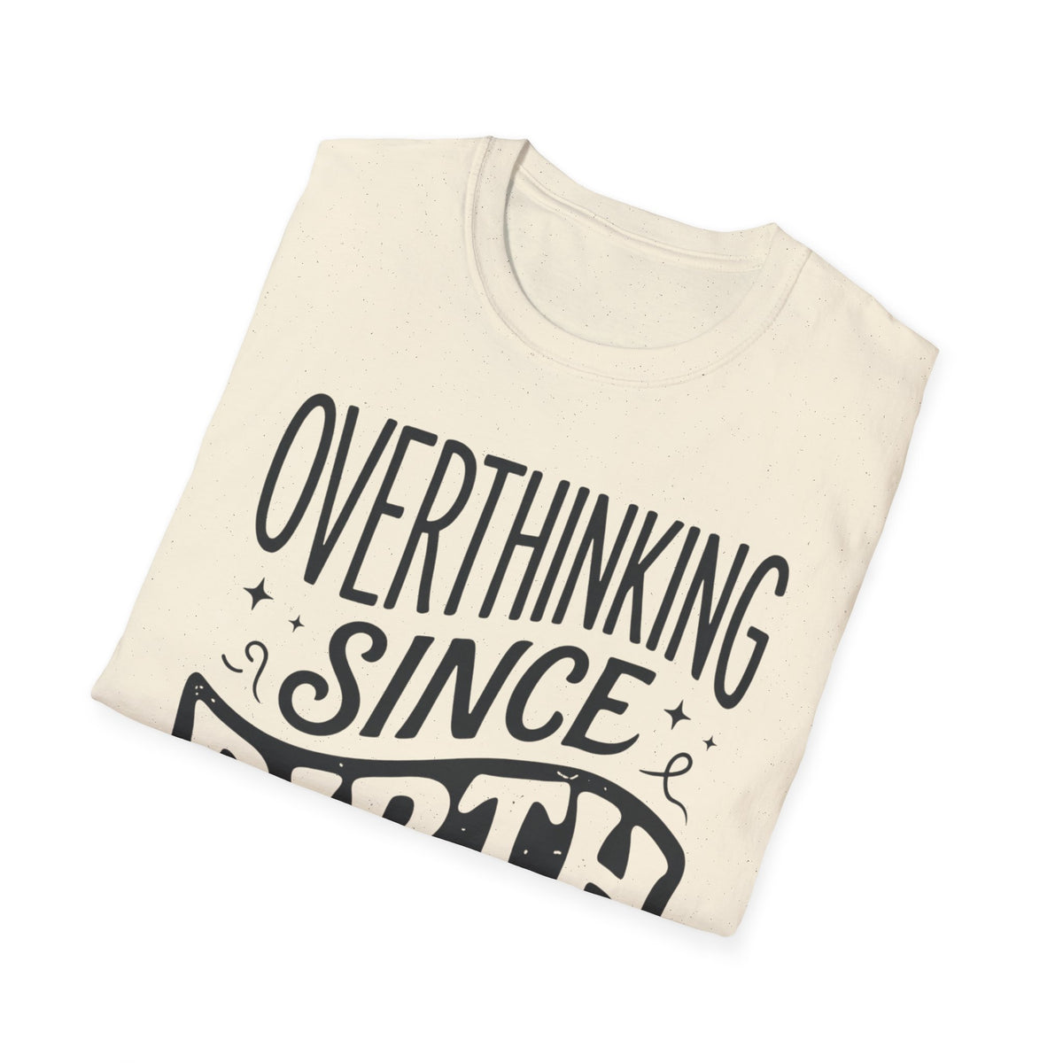 Overthinking Since Birth T-Shirt