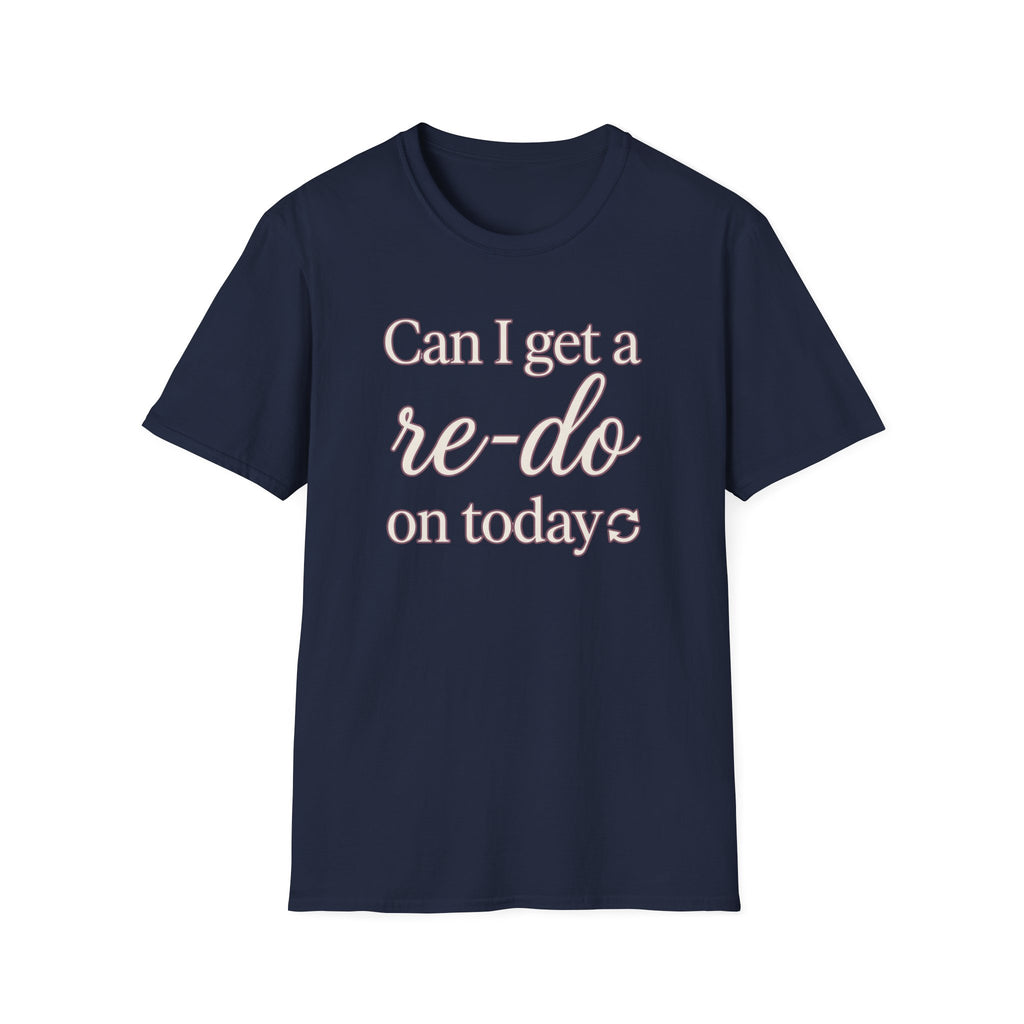 Can I Get a Re-Do on Today T‑Shirt