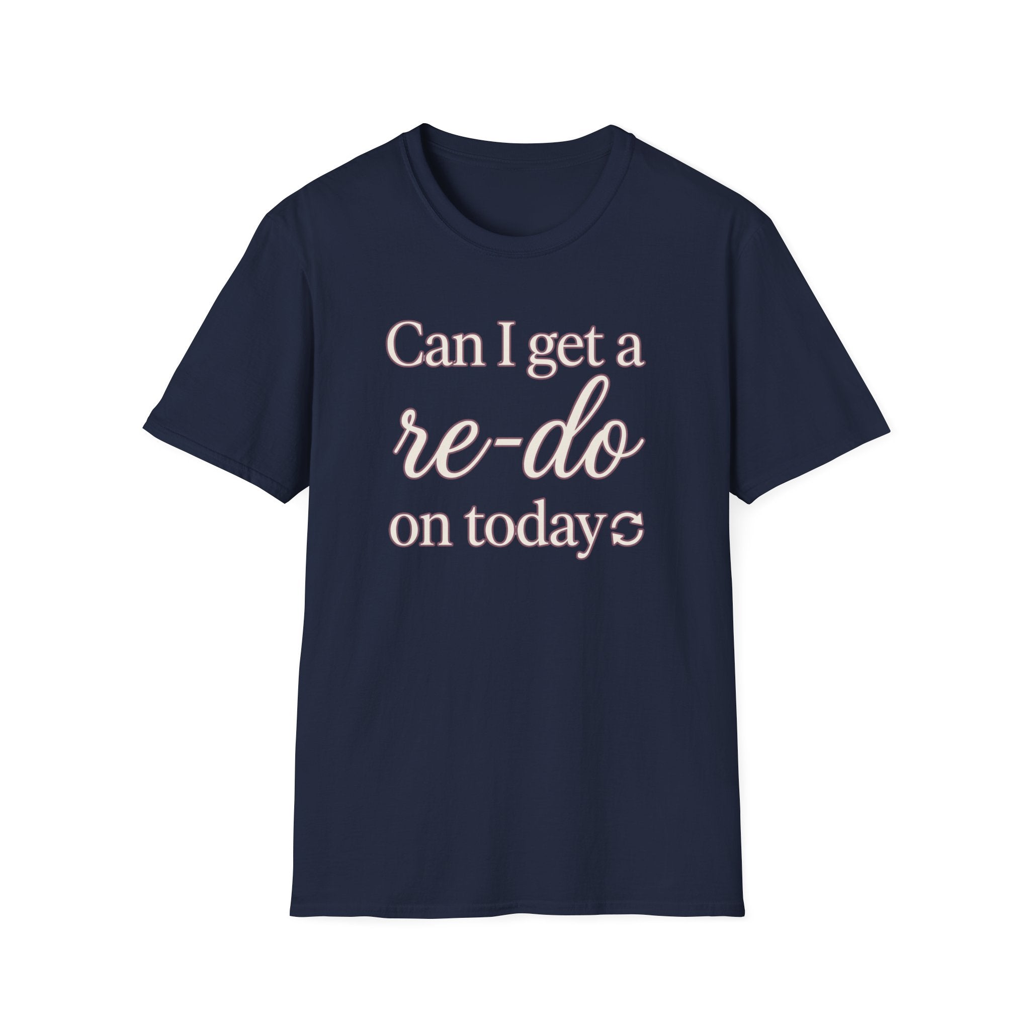 Can I Get a Re-Do on Today T‑Shirt