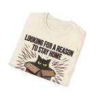 Looking for a Reason to Stay Home — Cat Edition T shirt