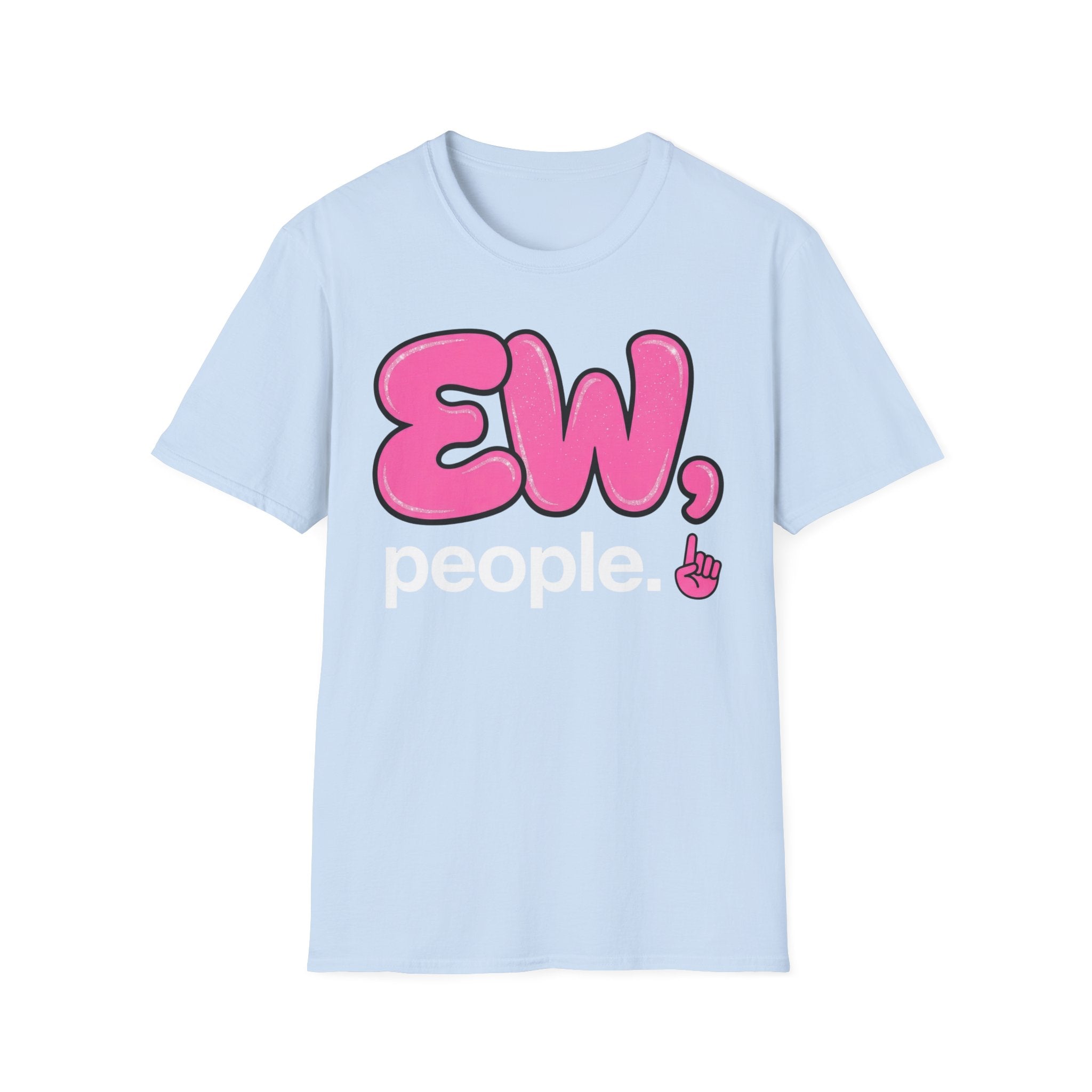 Ew, People T shirt