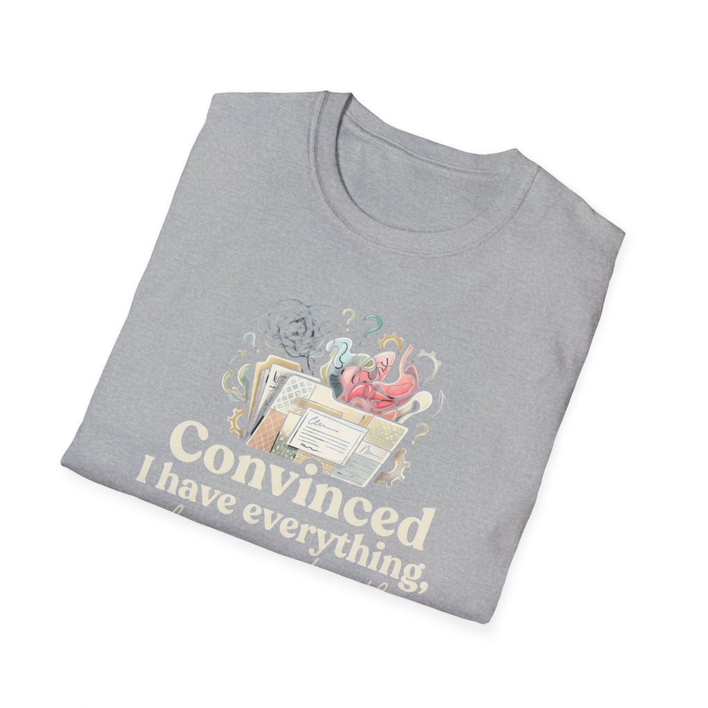 "Convinced I Have Everything, Diagnosed With Nothing" T-Shirt
