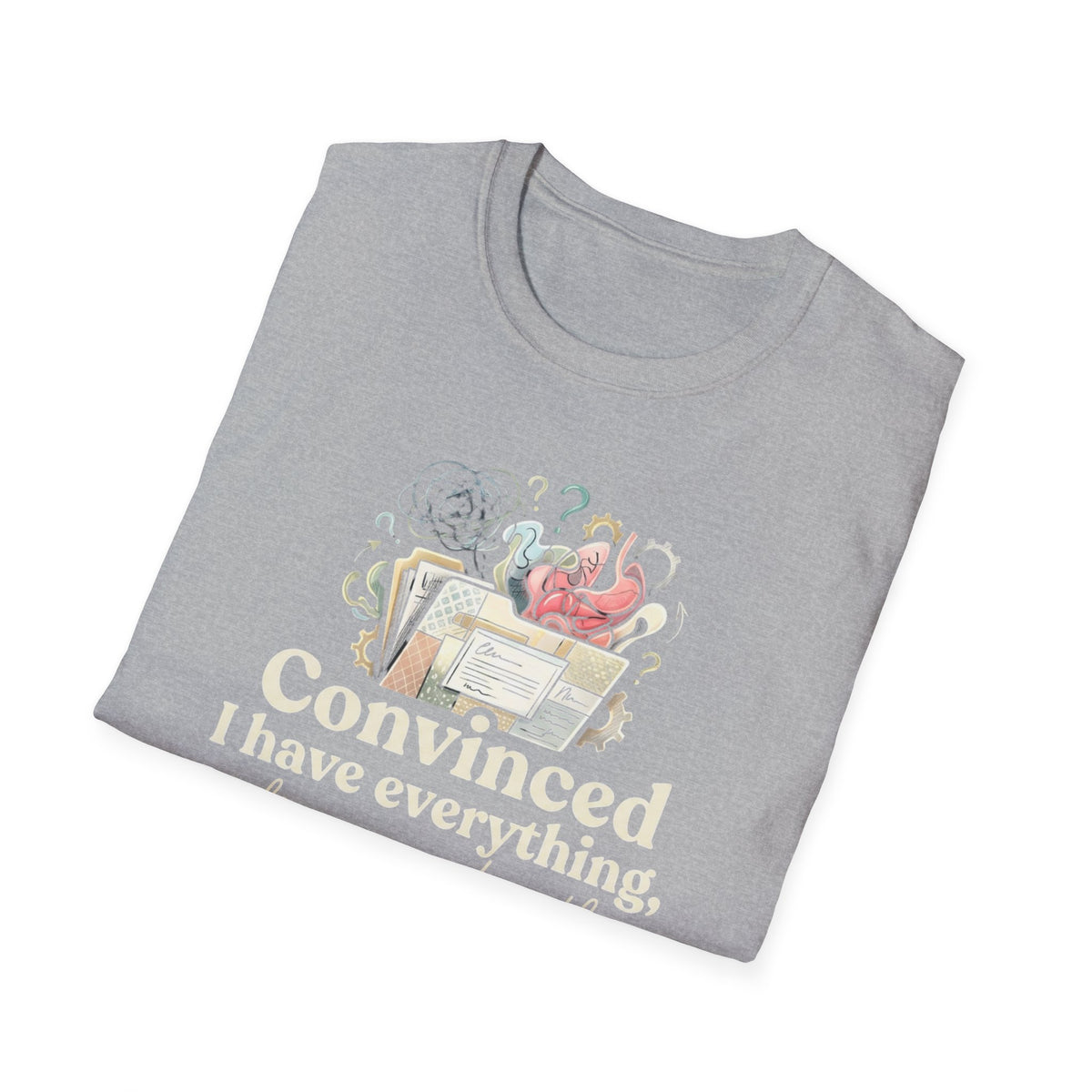 "Convinced I Have Everything, Diagnosed With Nothing" T-Shirt
