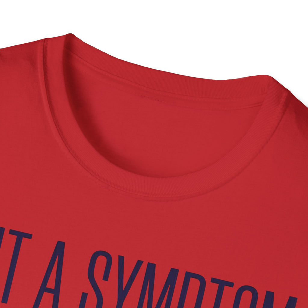 Symptom or Just a Vibe T-Shirt — Funny Quote Graphic Tee