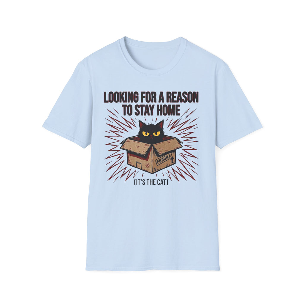 Looking for a Reason to Stay Home — Cat Edition T shirt