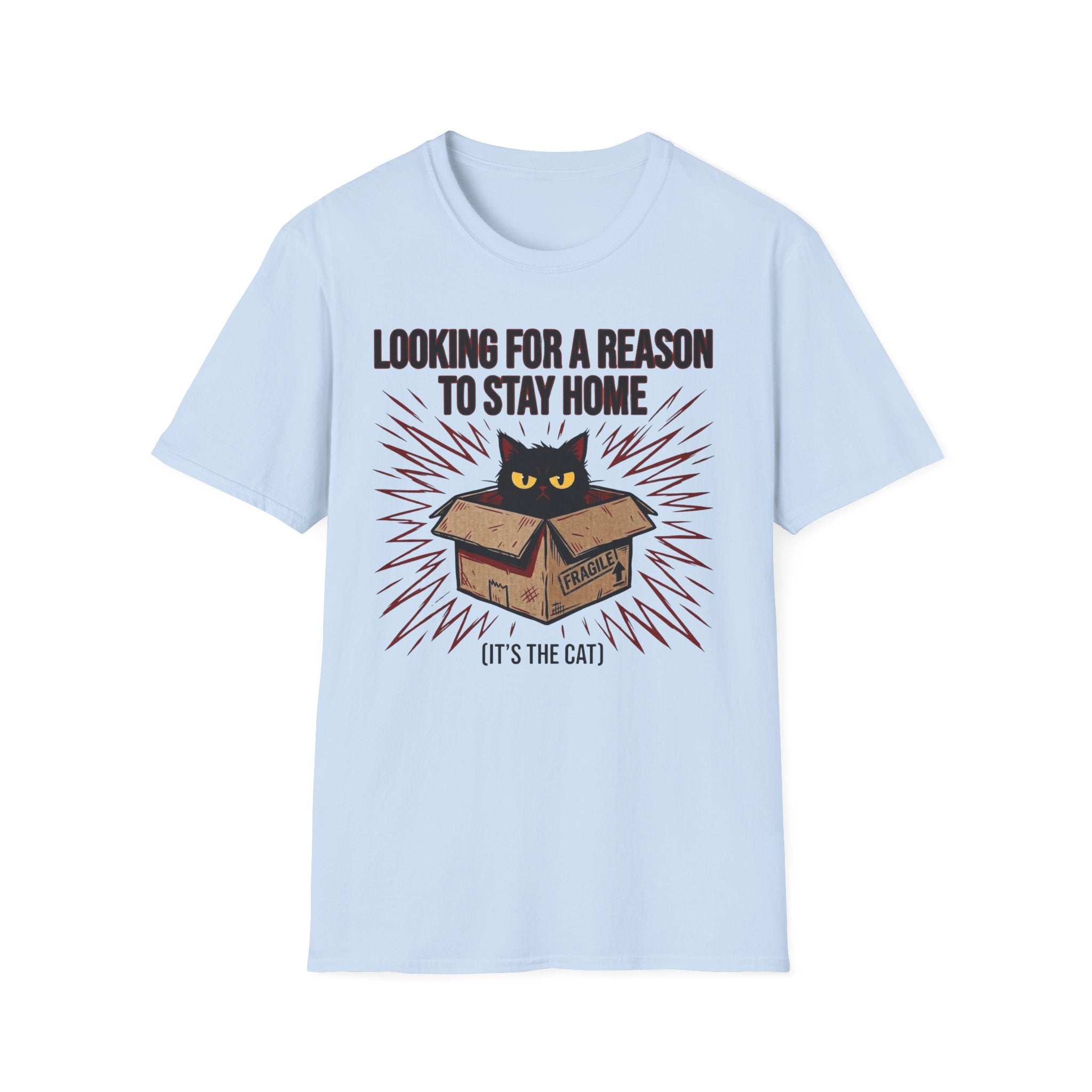 Looking for a Reason to Stay Home — Cat Edition T shirt