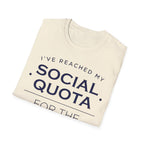 I’ve Reached My Social Quota T shirt