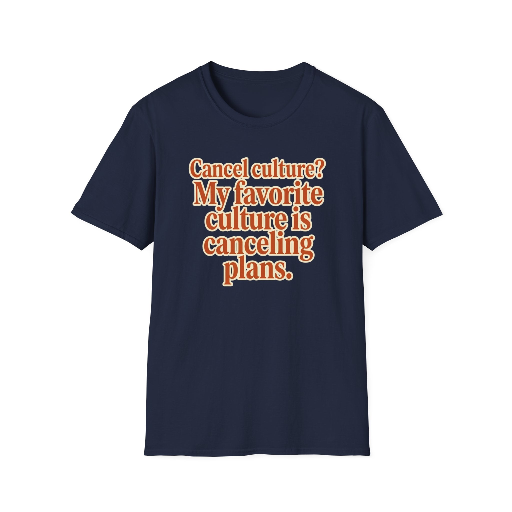 T-Shirt — "Cancel culture? My favorite culture is canceling plans." Graphic Tee