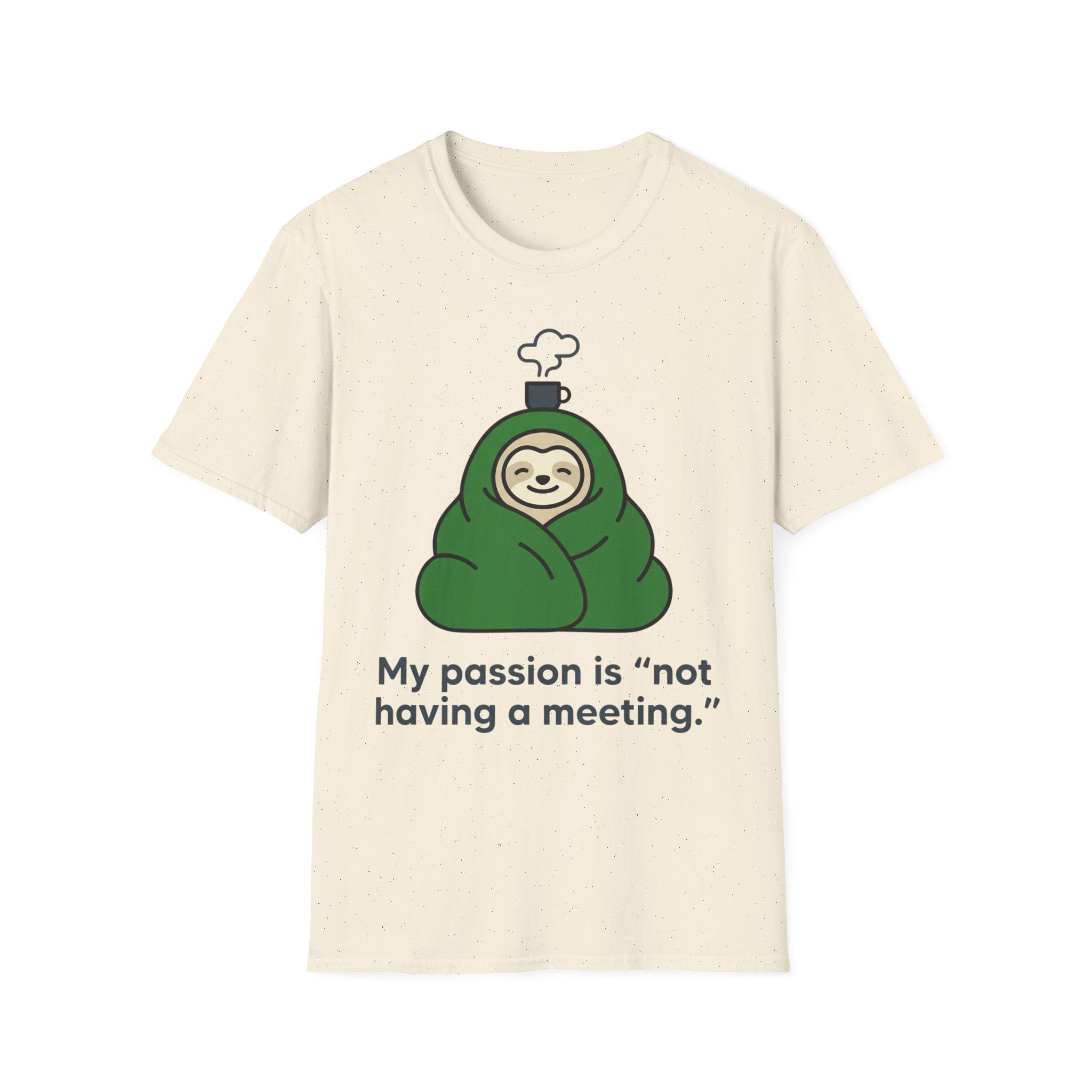 My Passion Is Not Having a Meeting T shirt