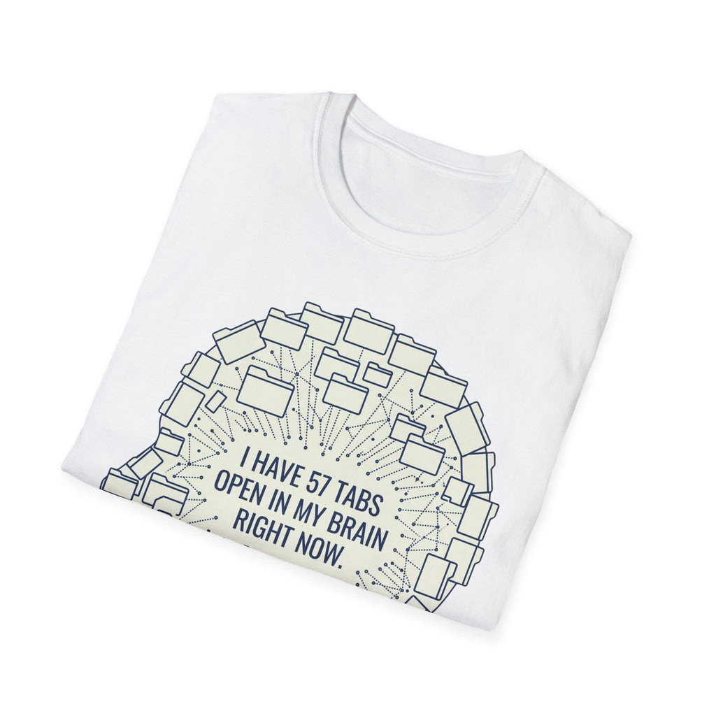 57 Tabs Open in My Head – Funny Anxiety T shirt