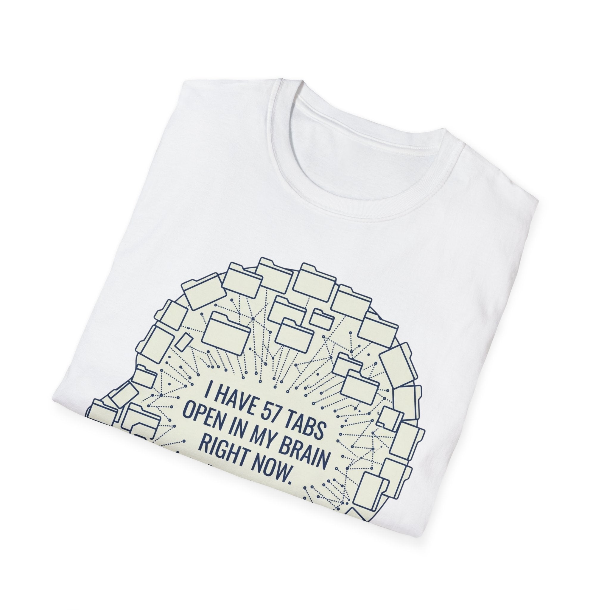 57 Tabs Open in My Head – Funny Anxiety T shirt