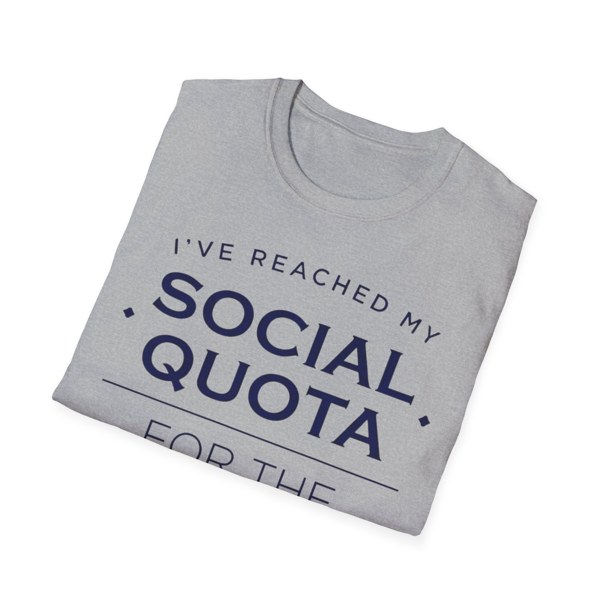 I’ve Reached My Social Quota T shirt