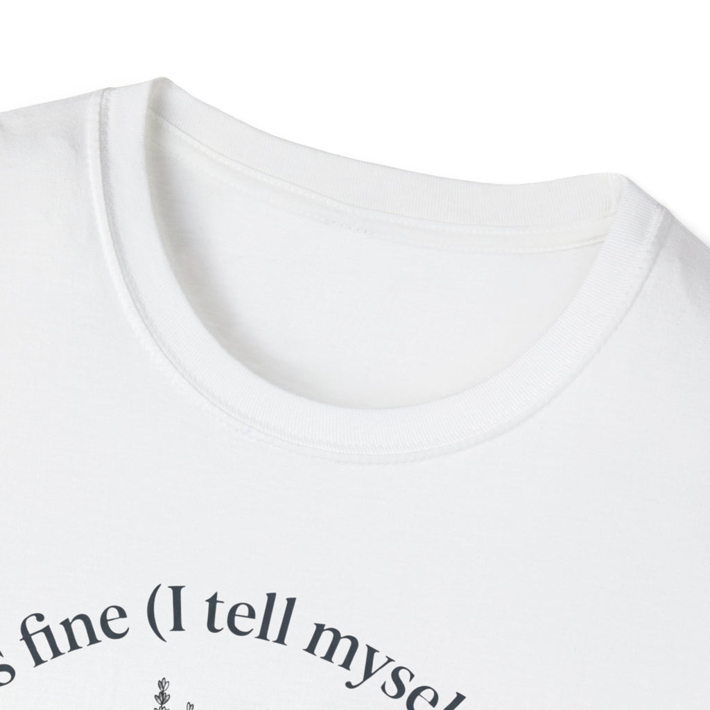T-Shirt — "Every Thing's Fine I Tell Myself 3-4 Times a Day" Minimal Botanical Mental Health Tee