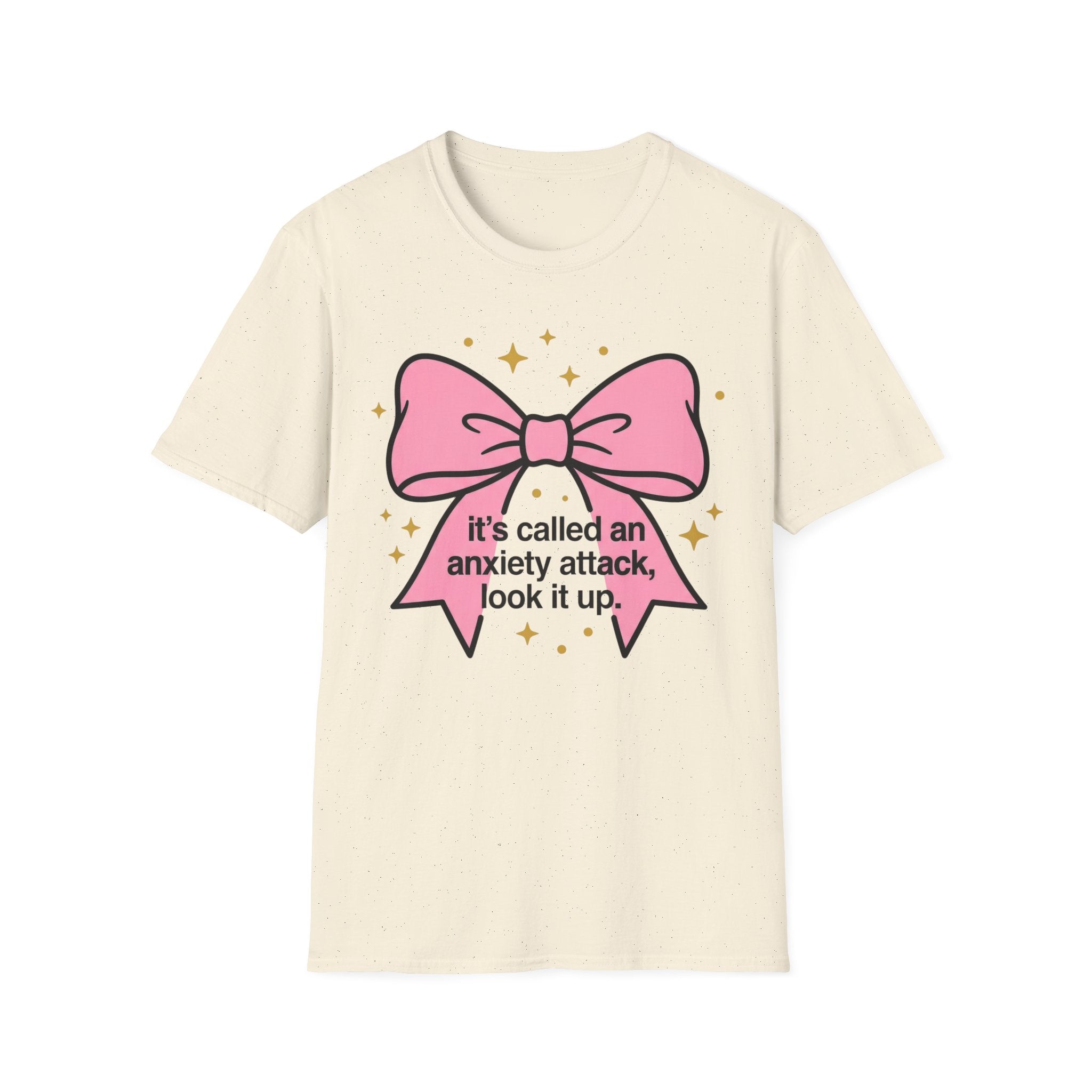 It’s Called an Anxiety Attack — Look It Up T shirt