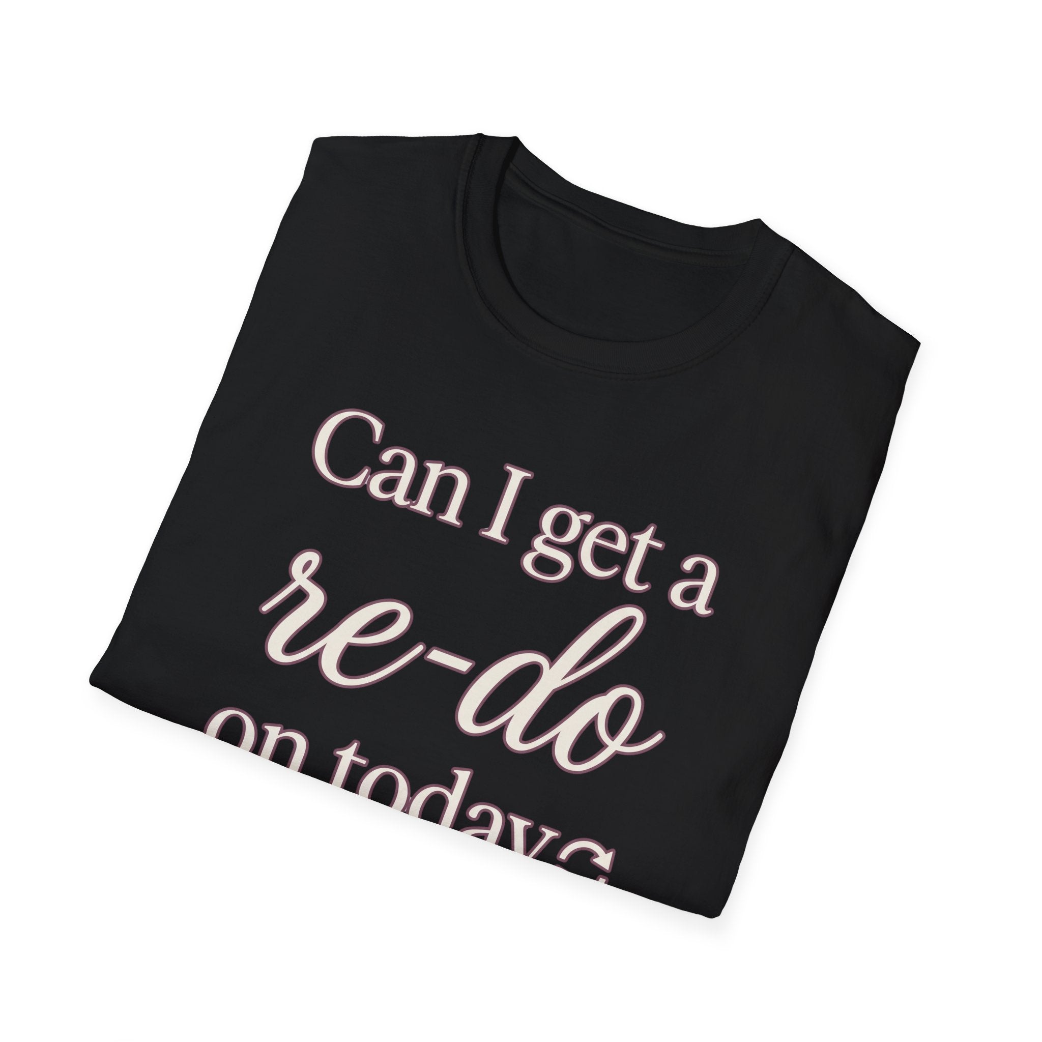 Can I Get a Re-Do on Today T‑Shirt