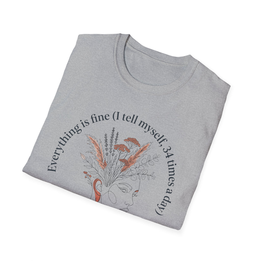 T-Shirt — "Every Thing's Fine I Tell Myself 3-4 Times a Day" Minimal Botanical Mental Health Tee