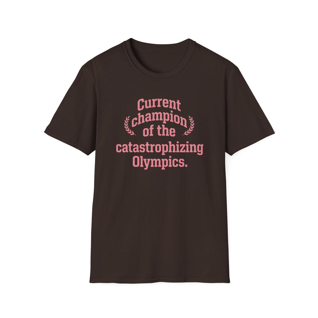 Catastrophizing Olympics T-Shirt — "Current Champion of the Catastrophizing Olympics" Funny Mental Health Tee