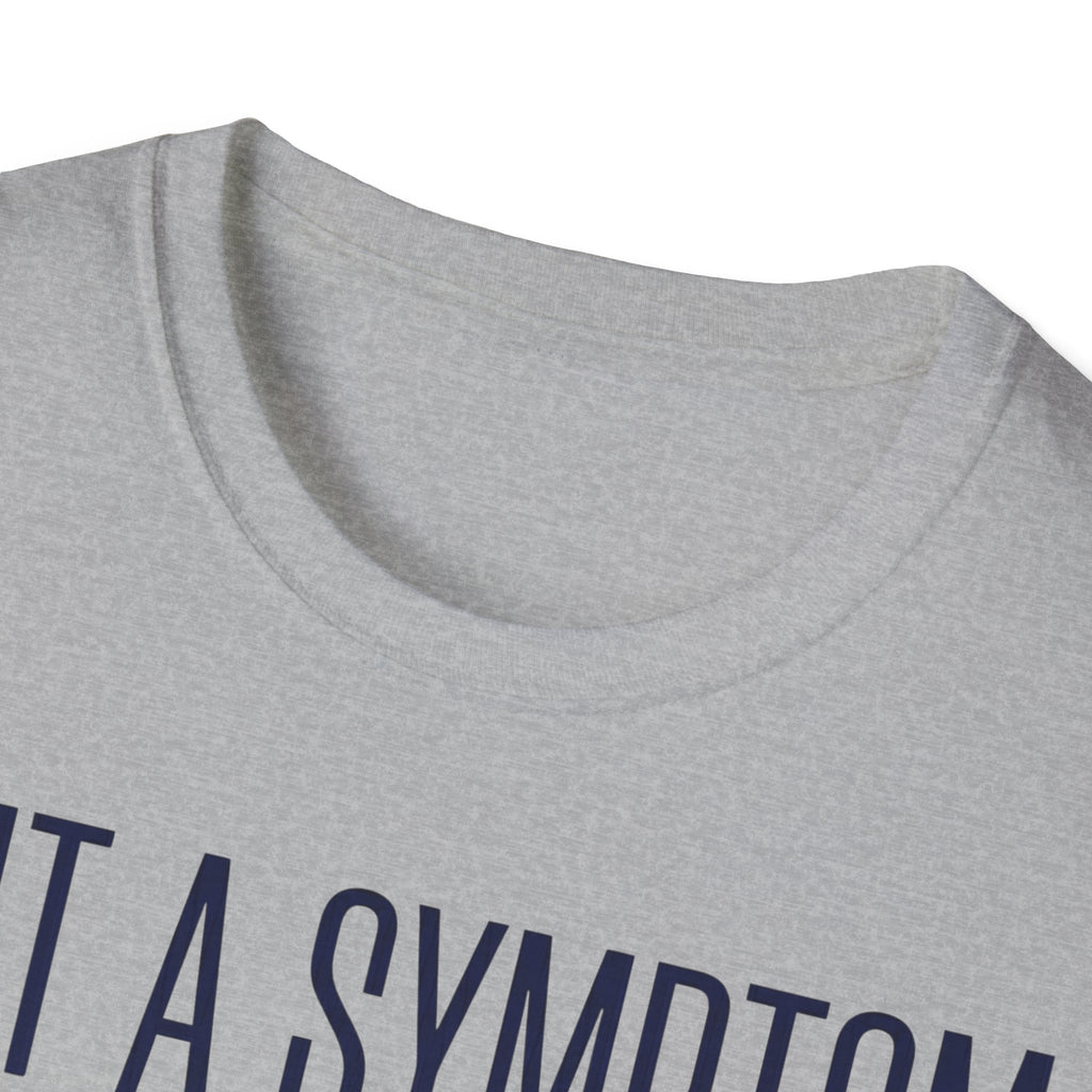 Symptom or Just a Vibe T-Shirt — Funny Quote Graphic Tee