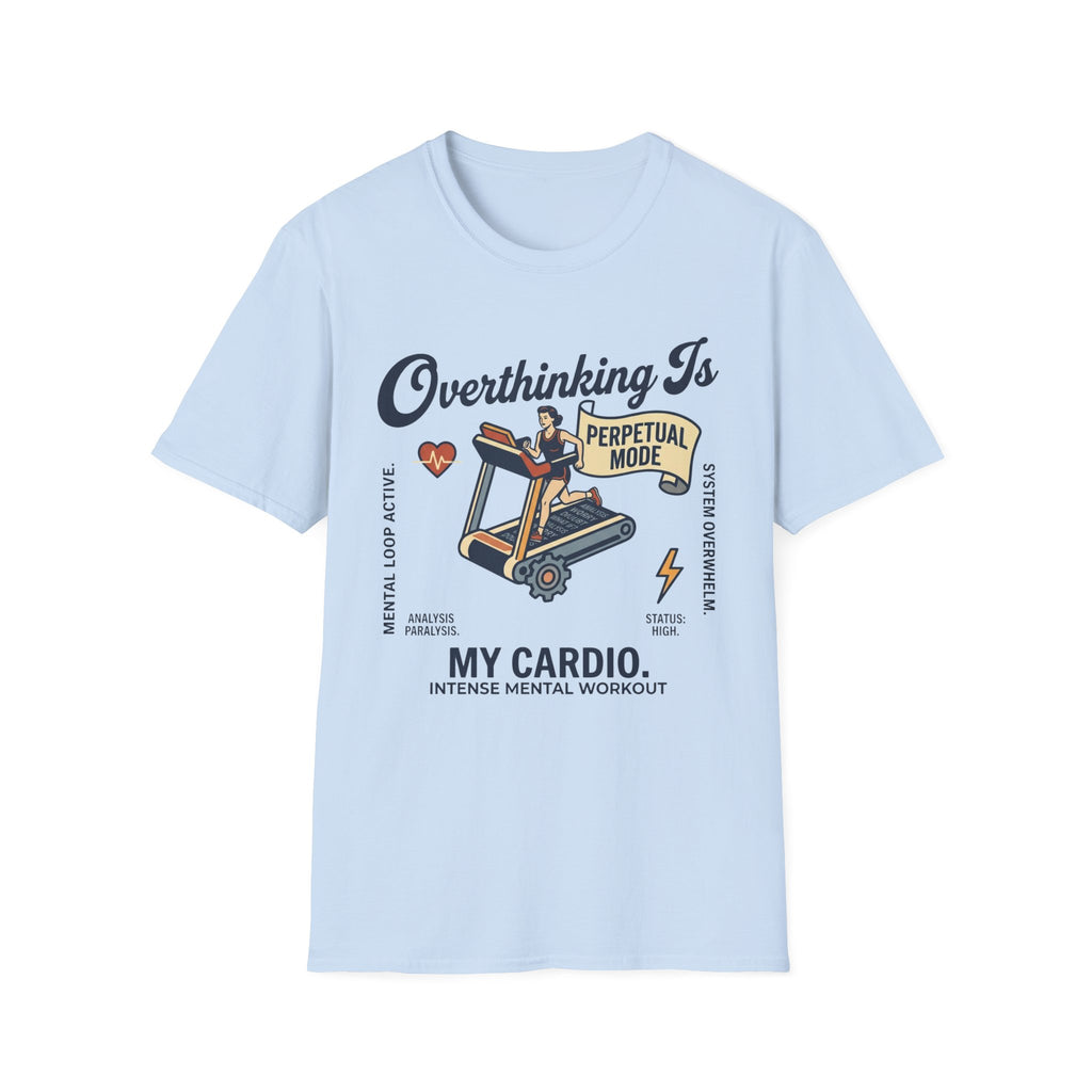 Overthinking Is My Cardio T-Shirt – Funny Mental Health Graphic Tee