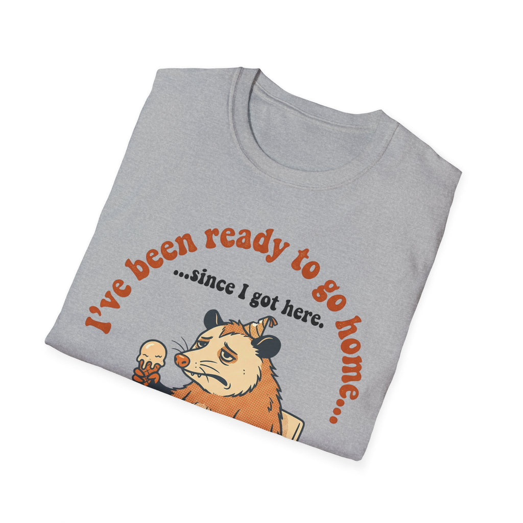 Been Ready to Go Home Since I Got Here – Funny Introvert T shirt