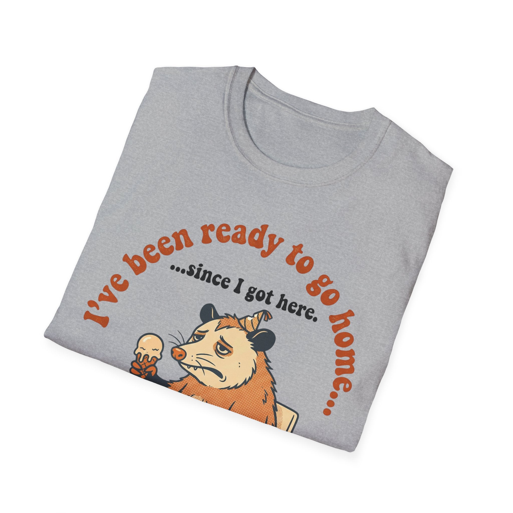 Been Ready to Go Home Since I Got Here – Funny Introvert T shirt
