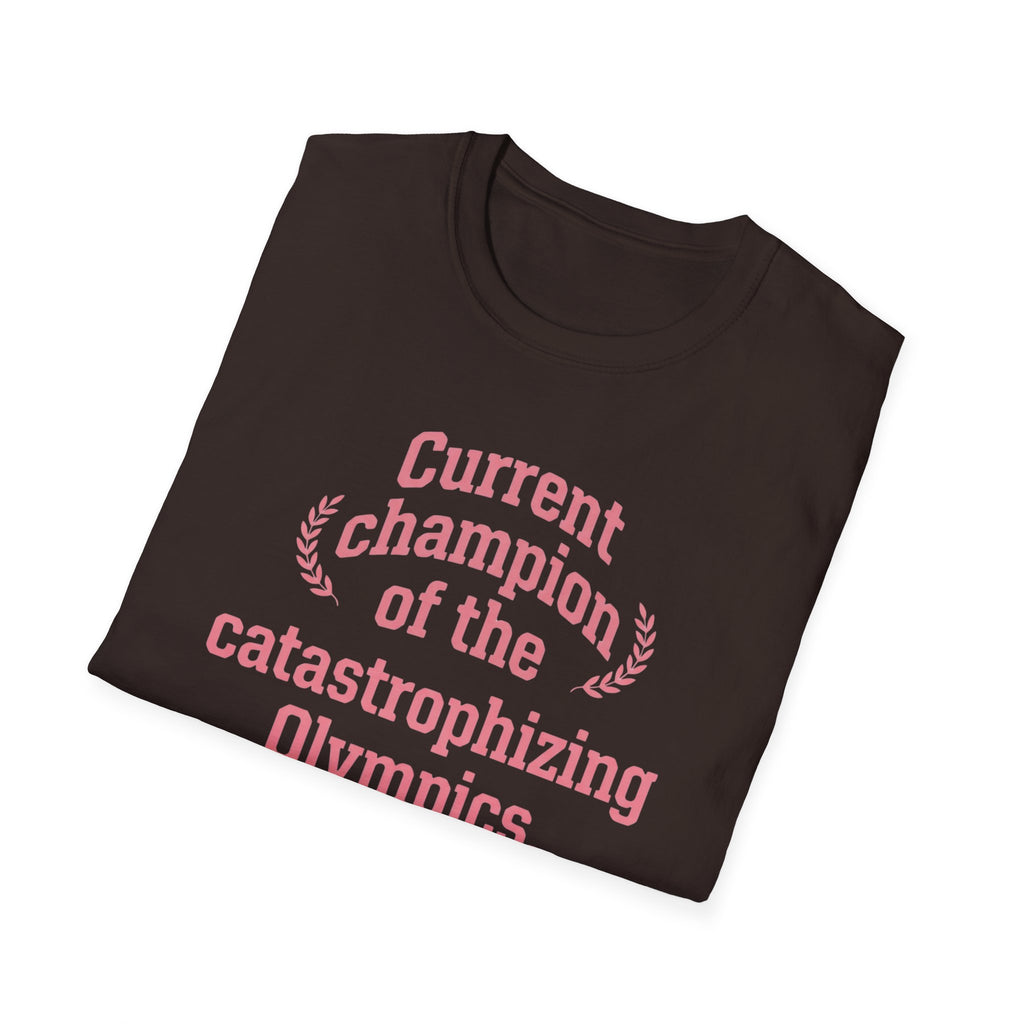 Catastrophizing Olympics T-Shirt — "Current Champion of the Catastrophizing Olympics" Funny Mental Health Tee