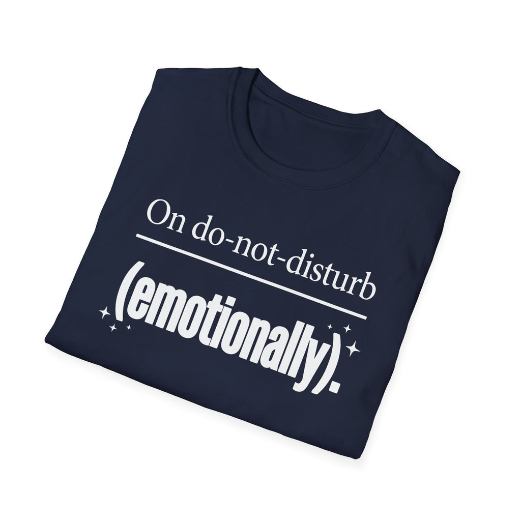Emotional Do-Not-Disturb T-Shirt — "On do-not-disturb (emotionally)"