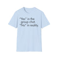 Yes in Group No in Reality - Sarcastic Minimalist Graphic T-Shirt