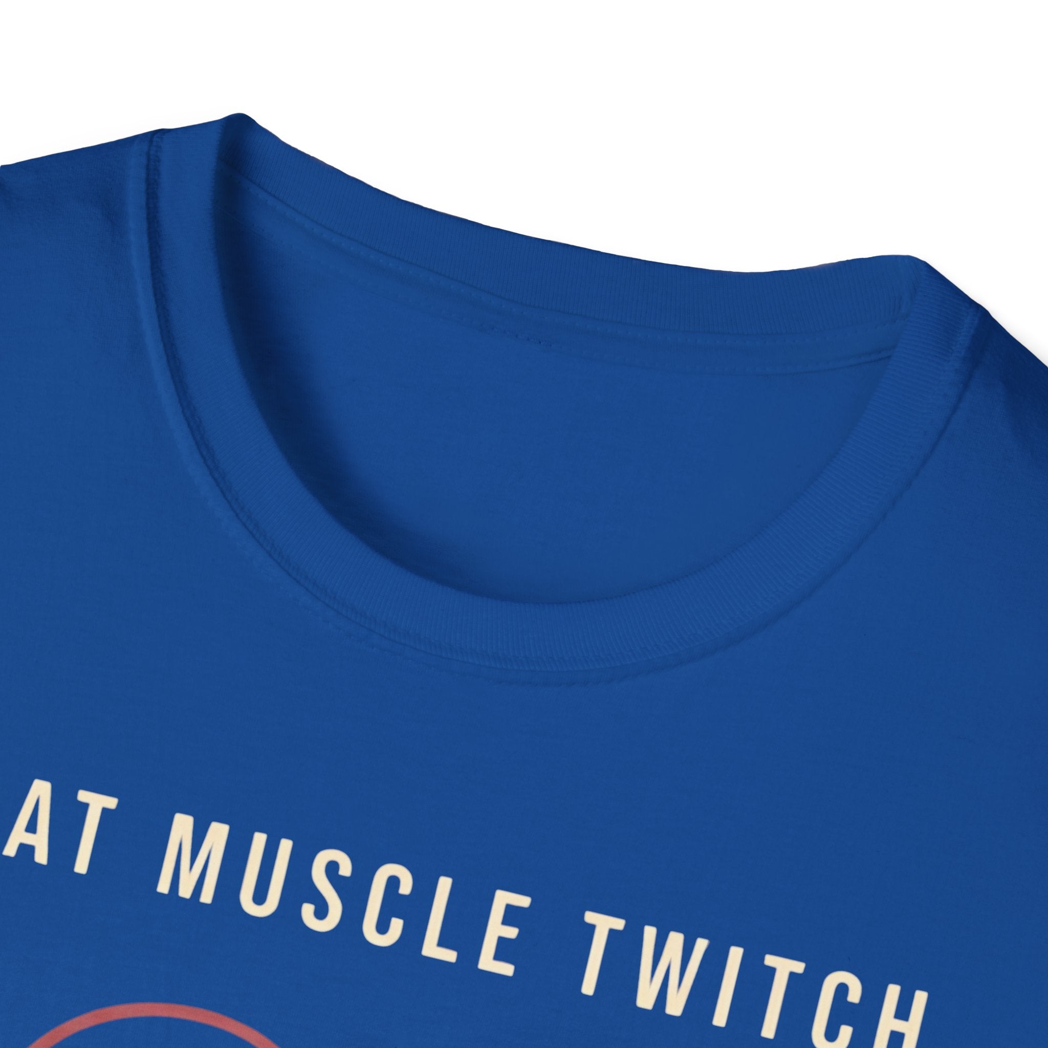 Funny Muscle Twitch T-Shirt — "That Muscle Twitch Was a Personal Attack"