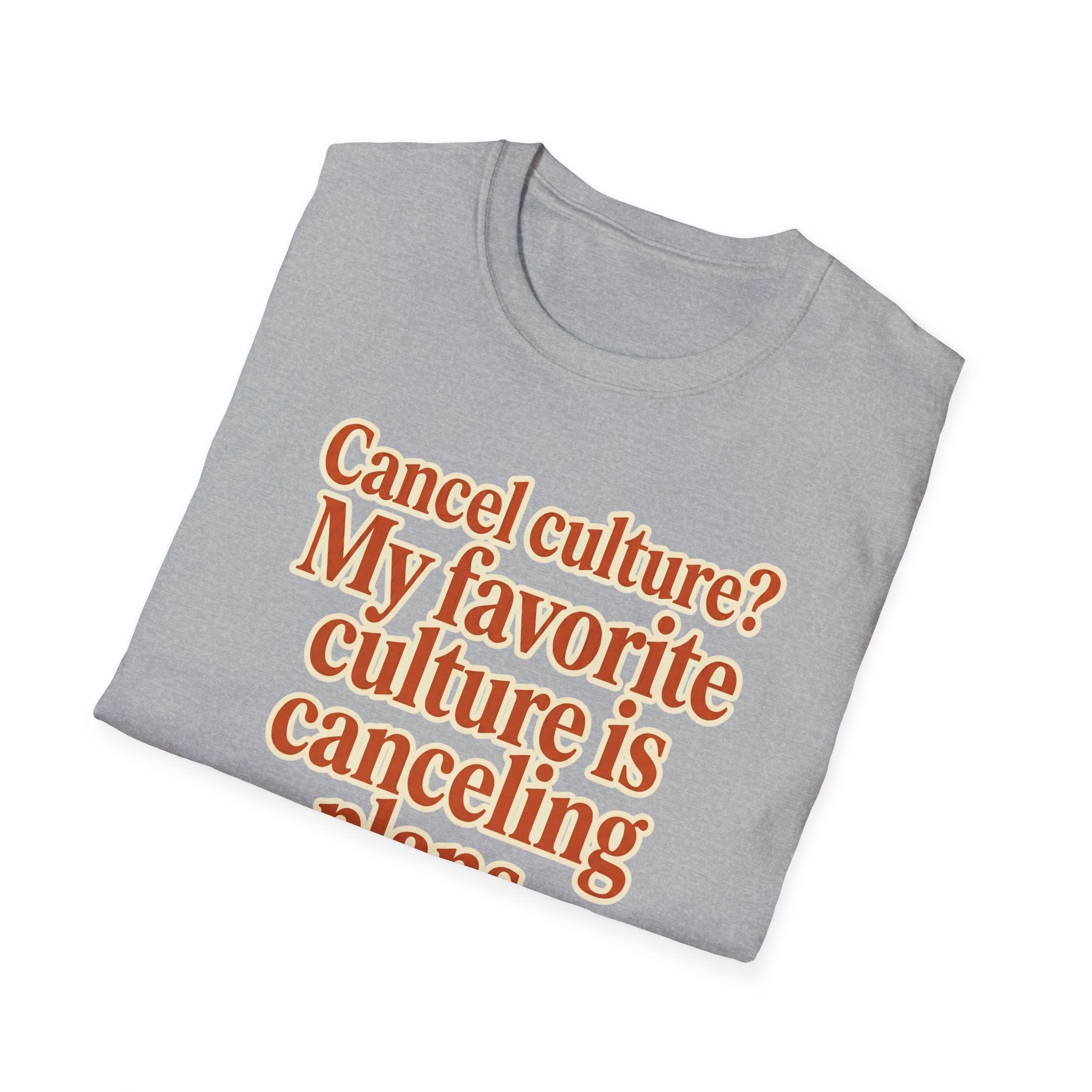 T-Shirt — "Cancel culture? My favorite culture is canceling plans." Graphic Tee