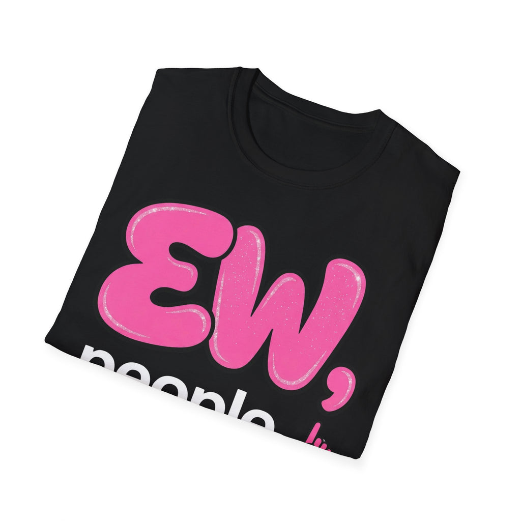 Ew, People T shirt
