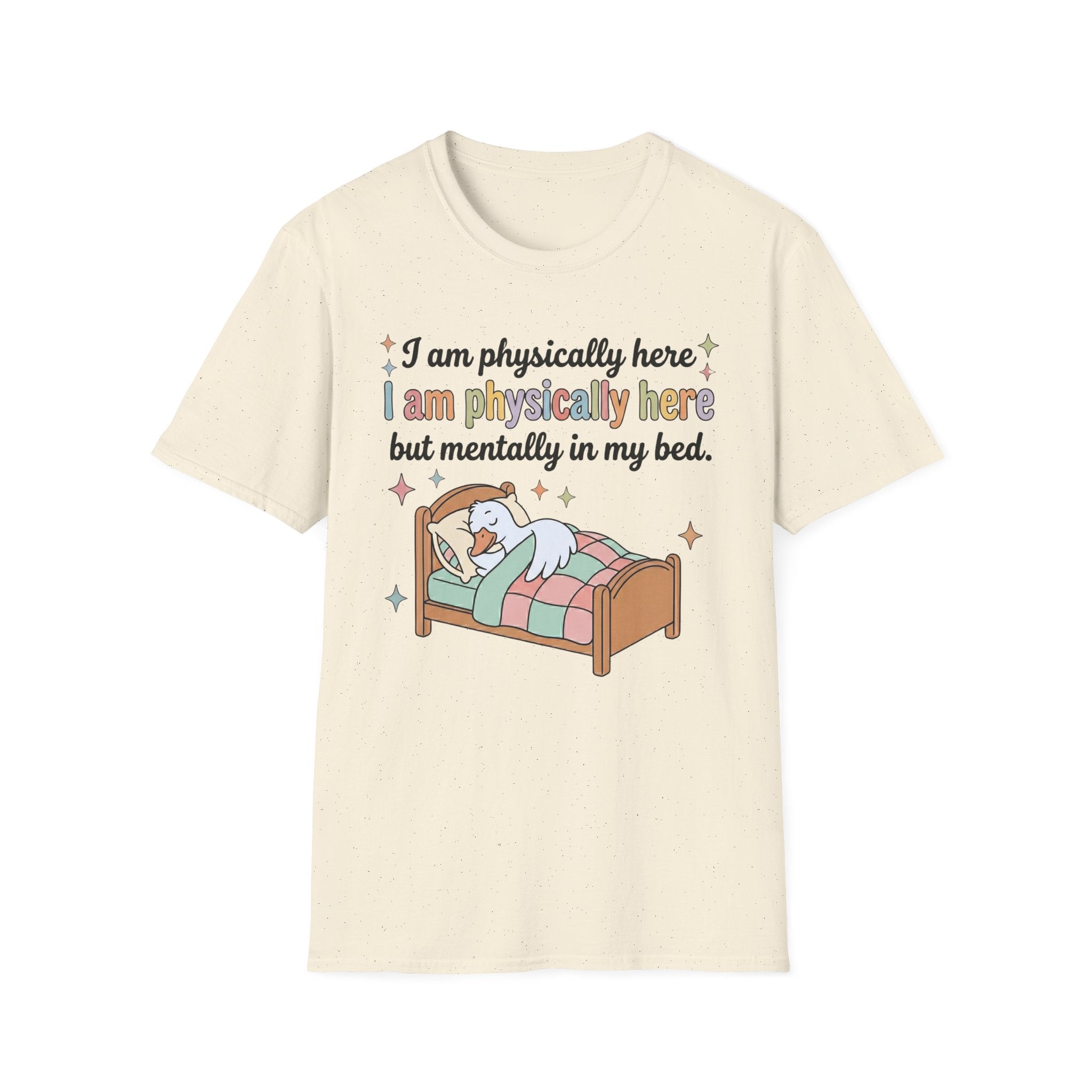 “Physically Here, Mentally in My Bed” T-Shirt