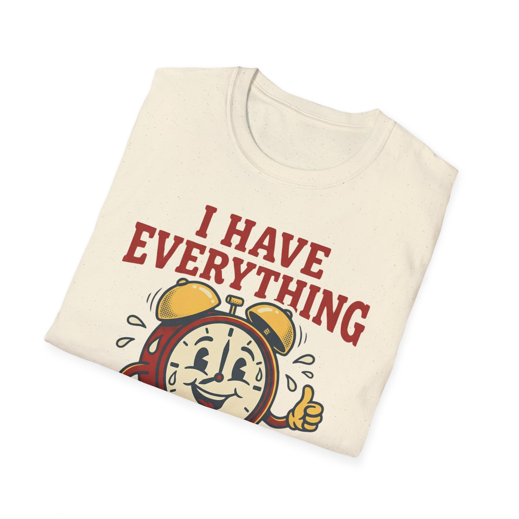 I Have Everything Under Control T shirt