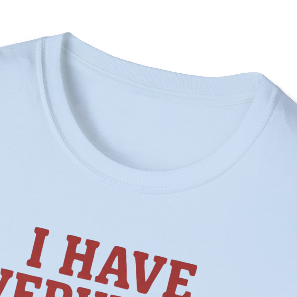 I Have Everything Under Control T shirt