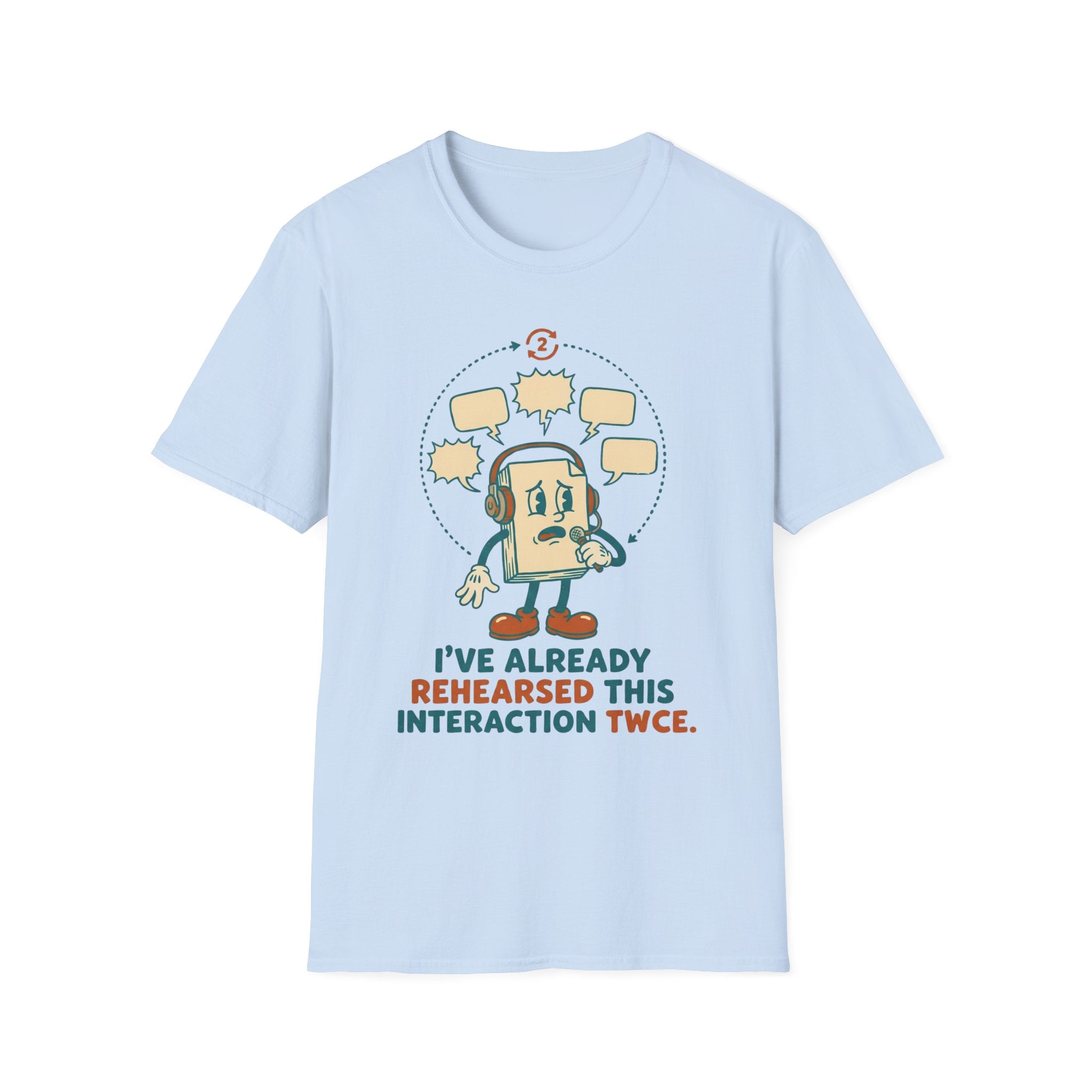 Already Rehearsed This Twice – Funny Anxiety T shirt