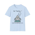 My Typing Is Just Me Deleting, Me Deleting, A Rant T shirt