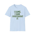 I Came I Saw I Overthought It T-Shirt — Funny Overthinker Graphic Tee