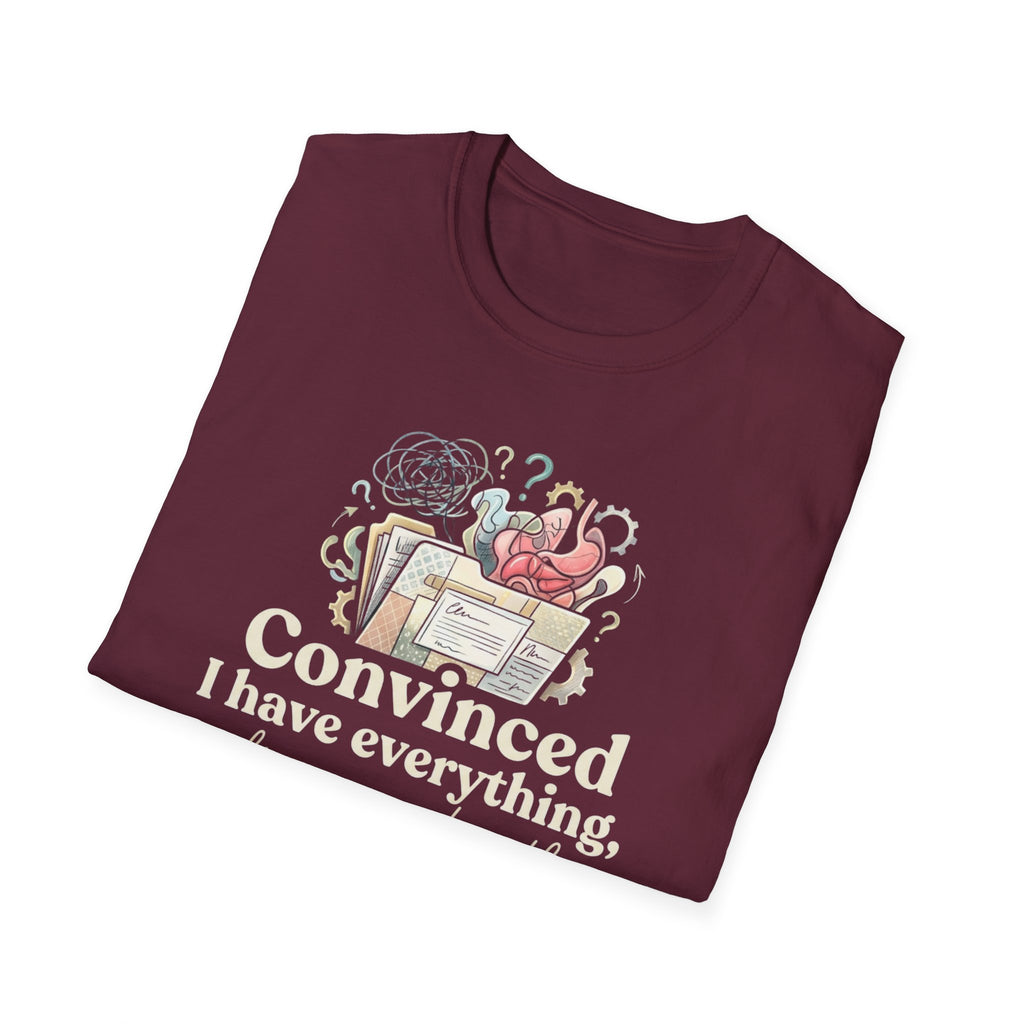 "Convinced I Have Everything, Diagnosed With Nothing" T-Shirt