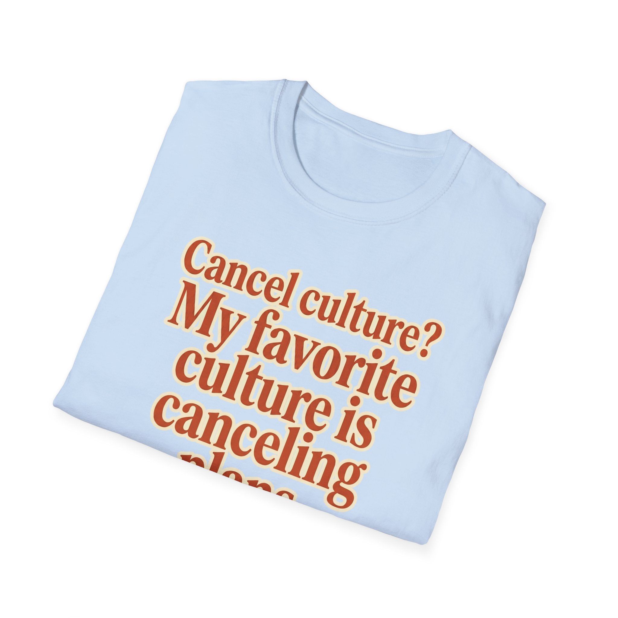 T-Shirt — "Cancel culture? My favorite culture is canceling plans." Graphic Tee
